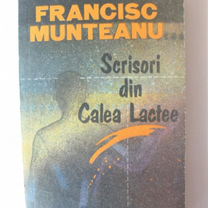 Francisc Munteanu - Scrisori din Calea Lactee