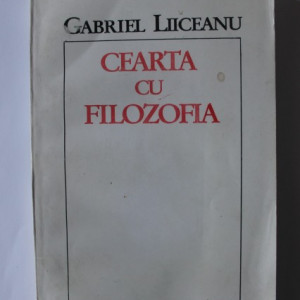 Gabriel Liiceanu - Cearta cu filozofia