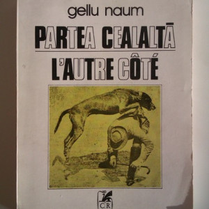 Gellu Naum - Partea cealalta (poeme) / L`autre cote (poemes) (editie bilingva, romano-franceza)