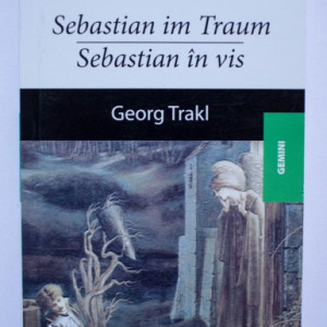 Georg Trakl - Sebastian in vis / Sebastian im Traum (editie bilingva, romano-germana)