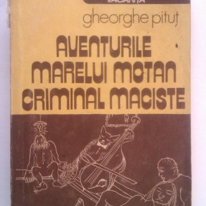 Gheorghe Pitut - Aventurile marelui motan criminal Maciste (cu autograf)