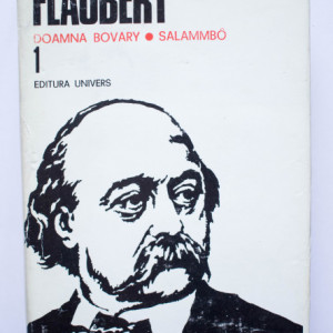 Gustave Flaubert - Opere I. Doamna Bovary. Salammbo (editie hardcover)