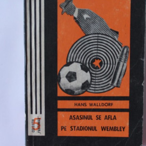 Hans Walldorf - Asasinul se afla pe stadionul Wembley
