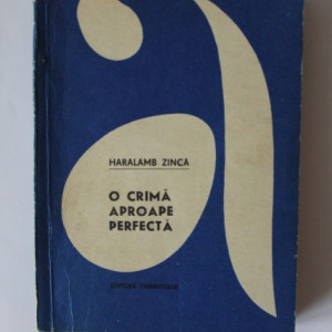 Haralamb Zinca - O crima aproape perfecta