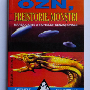 Helmut Hofling - OZN, preistorie, monstri. Marea carte a faptelor senzationale