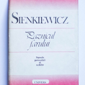 Henryk Sienkiewicz - Paznicul farului. Nuvele, povestiri si schite (editie hardcover)