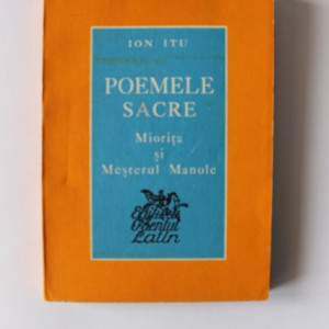 Ion Itu - Poemele sacre. Miorita si Mesterul Manole