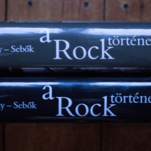 Javorszky Bela Szilard, Sebok Janos - A Rock tortenete (vol. I-II, 50-60 evek, 50 evek, editii hardcover)