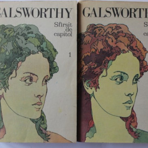 John Galsworthy - Sfarsit de capitol (2 vol.)