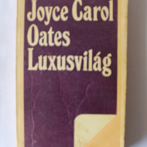Joyce Carol Oates - Luxusvilag