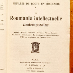 Leo Claretie - Feuilles de route en Roumanie. La Roumanie intellectuelle contemporaine (editie antebelica, in limba franceza)