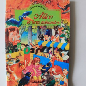Lewis Carroll - Alice in Tara Minunilor