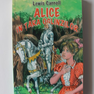 Lewis Carroll - Alice in Tara Oglinzilor