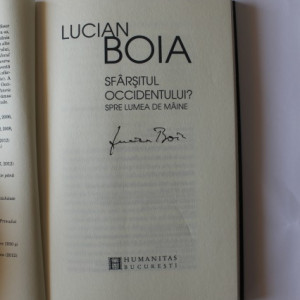Lucian Boia - Sfarsitul Occidentului? Spre lumea de maine (cu autograf)