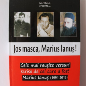 Marius Ianus - Jos masca, Marius Ianus! Cele mai reusite versuri scrise de cel care a fost Marius Ianus (1994-2015)