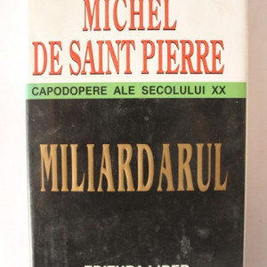 Michel de Saint Pierre - Miliardarul (editie hardcover)