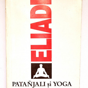 Mircea Eliade - Patanjali si Yoga