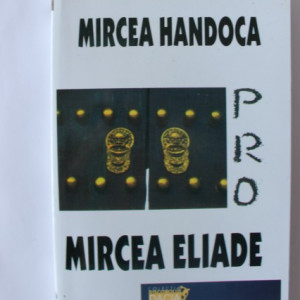 Mircea Handoca - Pro Mircea Eliade