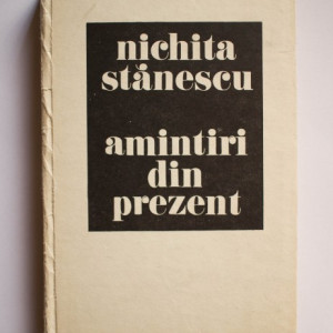 Nichita Stanescu - Amintiri din prezent (editie hardcover)