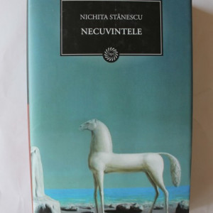 Nichita Stanescu - Necuvintele (editie hardcover)