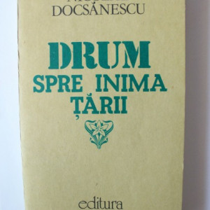 Nicolae Docsanescu - Drum spre inima tarii
