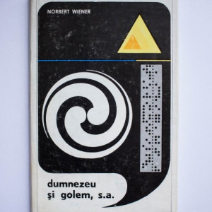 Norbert Wiener - Dumnezeu si Golem, s.a. (editie hardcover)
