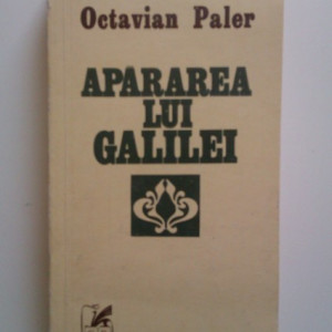 Octavian Paler - Apararea lui Galilei