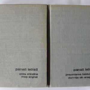 Panait Istrati - Chira Chiralina. Mos Anghel. Prezentarea haiducilor. Domnita din Snagov (2 vol. frumos relegate, editie hardcover)