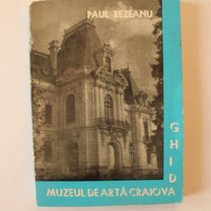 Paul Rezeanu - Muzeul de arta Craiova (ghid)