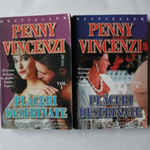 Penny Vincenzi - Placeri desfranate (2 vol.)