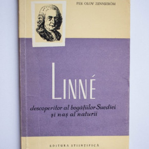 Per Olov Zennstrom - Linne. Descoperitor al bogatiilor Suediei si nas al naturii