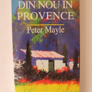 Peter Mayle - Din nou in Provence