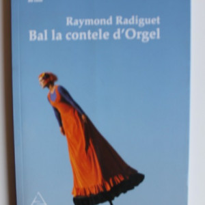 Raymond Radiguet - Bal la contele d`Orgel