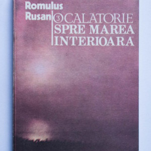 Romulus Rusan - O calatorie spre marea interioara (vol. 3)