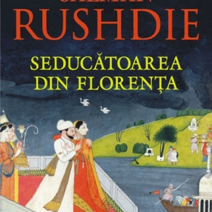 Salman Rushdie - Seducatoarea din Florenta (editie hardcover)