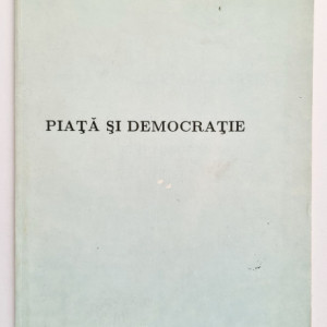 Silviu Brucan - Piata si democratie