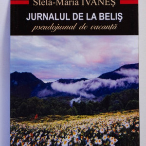 Stela-Maria Ivanes - Jurnalul de la Belis