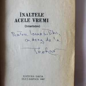 Teohar Mihadas - Inaltele acele vremi (cu autograf)