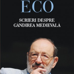Umberto Eco - Scrieri despre gandirea medievala (editie hardcover)