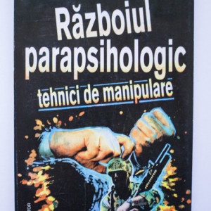 Victor Duta - Razboiul parapsihologic. Tehnici de manipulare