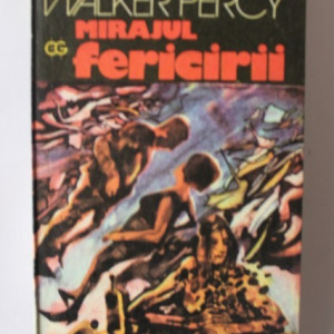 Walker Percy - Mirajul fericirii