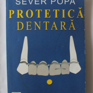 Sever Popa - Protetica dentara