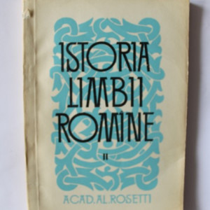 Acad. Al. Rosetti - Istoria limbii romane (vol. II)