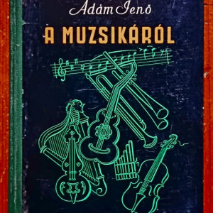 Adam Jeno - A muzsikarol (Zenei alapismeretek) (editie hardcover)