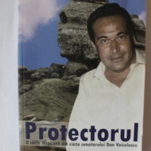 Al. Raducanu - Protectorul. O carte inspirata din viata senatorului Dan Voiculescu