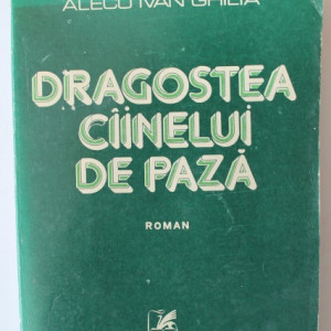 Alecu Ivan Ghilia - Dragostea cainelui de paza