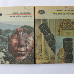 Alejo Carpentier - Recursul la metoda (2 vol.)