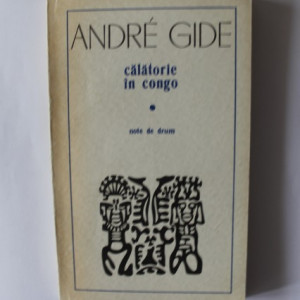 Andre Gide - Calatorie in Congo. Note de drum