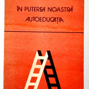 Andrei Barna - In puterea noastra - autoeducatia. Tinerete, autoeducatie, responsabilitate