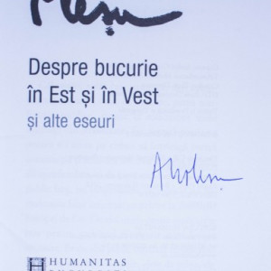 Andrei Plesu - Despre bucurie in Est si in Vest si alte eseuri (cu autograf)